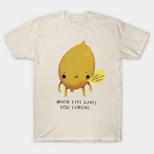 when life gives you lemons T-Shirt